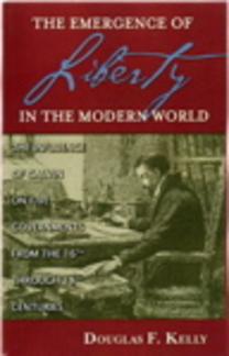 The Emergence of Liberty in the Modern World: The Influence of Calvin on Five Governments from the 16th Through 18th Centuries (Used Copy)