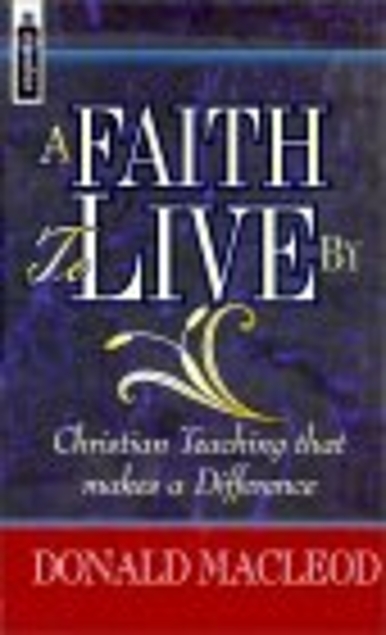 A Faith To Live By : Studies in Christian Doctrine (Used Copy)