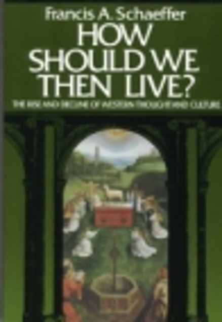 How Should We Then Live?: The Rise and Decline of Western Thought and Culture (Used Copy)