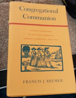 Congregational Communion: Clerical Friendship in the Anglo-American Puritan Community, 1610-1692 (New England Studies) (Used Copy)