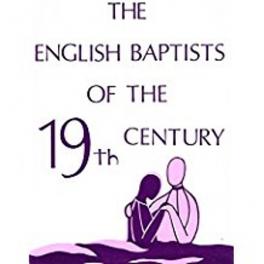 English Baptists of the 19th Century (History of the English Baptists) (Used Copy)
