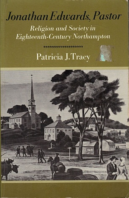 Jonathan Edwards, Pastor: Religion and Society in 18th Century Northampton (American Century Series) (Used Copy)