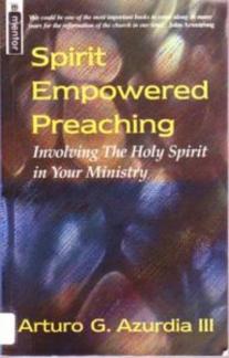 Spirit Empowered Preaching: Involving The Holy Spirit in Your Ministry (Used Copy)