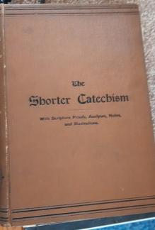 The Shorter Catechism- With Proofs, Analyses, and Illustrative Anecdotes (Used Copy)