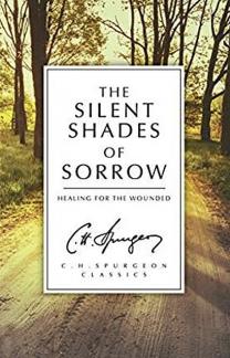 The Silent Shades of Sorrow: Healing for the Wounded (C.H. Spurgeon Classics) (Used Copy)