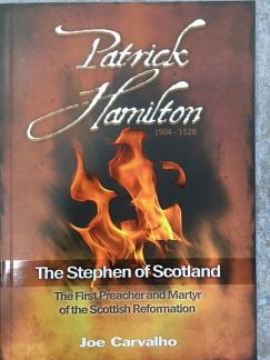 Patrick Hamilton 1504-1528: The Stephen of Scotland, the First Preacher and Martyr of the Scottish Reformation (Used Copy)
