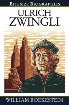 Ulrich Zwingli (Bitesize Biographies)