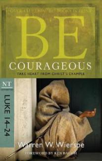 Be Courageous – Luke 14-24