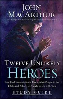 Twelve unlikely heroes study guide: How God Commissioned Unexpected People in the Bible and What He Wants to Do with You