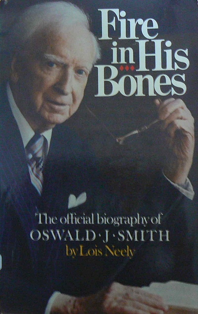 Fire in his bones: The official biography of Oswald J. Smith (Used Copy)