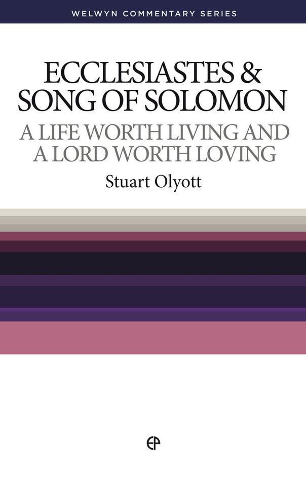 Ecclesiastes & Song of Solomon: A Life worth Living and a Lord worth Loving