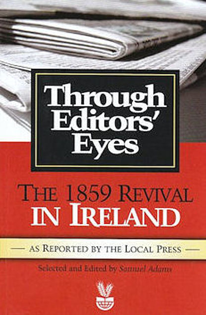 Through Editors Eyes: 1859 Revival in Ireland as Reported by the Local Press (Used Copy)