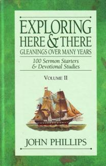 Exploring Here & There: Gleanings Over Many Years: 100 Sermon Starters & Devotional Studies (Vol. II) (Used Copy)
