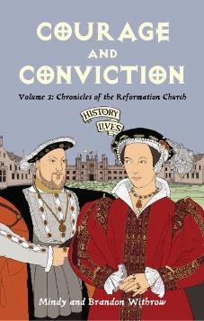 Courage and Conviction Volume 3: Chronicles of the Reformation Church