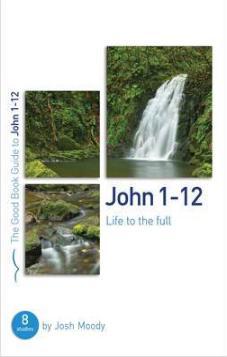 The Good Book Guide to John 1-12