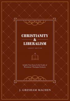 Christianity and Liberalism (Now In Stock)