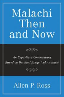 Malachi Then and Now An Expository Commentary Based on Detailed Exegetical Anaylsis