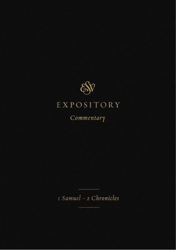 ESV Expository Commentary: 1 Samuel – 2 Chronicles Volume 3
