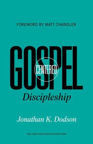 Gospel Centered Discipleship