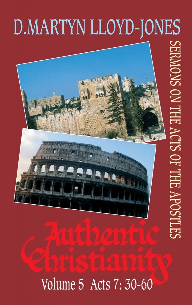 Authentic Christianity volume 5: Acts 7:30-60