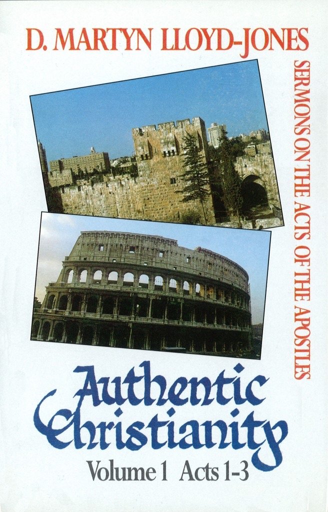 Authentic Christianity volume 1: Acts 1-3