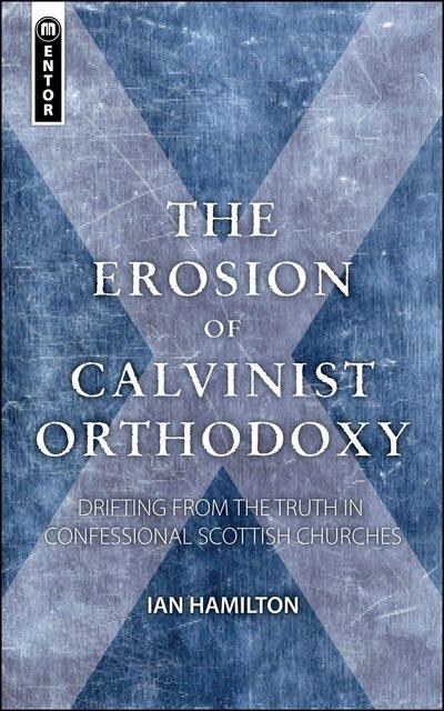 The Erosion Of Calvinist Orthodoxy