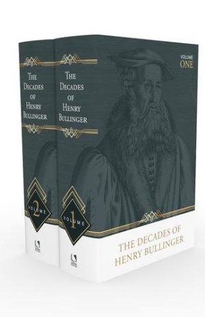 The Decades of Henry Bullinger, 2 volumes (out of Print)