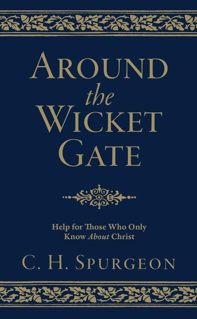Around the Wicket Gate. Help for Those Who Only Know About Christ
