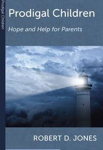 Prodigal Children: Hope and Help for Parents