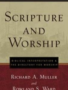 Scripture and Worship: Biblical Interpretation and the Directory for Public Worship