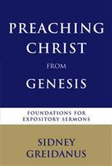 Preaching Christ from Genesis – foundations for expository sermons