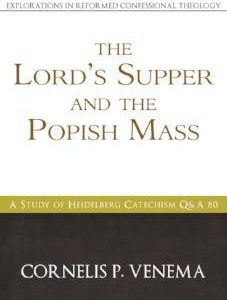 The Lord’s Supper and the Popish Mass