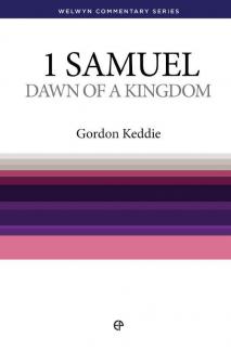 WCS 1 Samuel – Dawn of a Kingdom by Gordon J Keddie