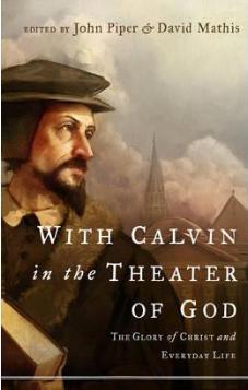 With Calvin in the Theatre of God